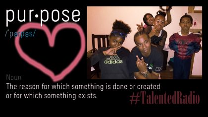 Purpose – 41317 – #TalentedRadio