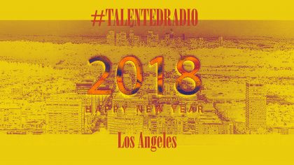 HAPPY NEW YEAR 2018 From TalentedRadio.com